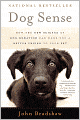 Dog Sense: How the New Science of Dog Behavior Can Make You A Better Friend to Your Pet