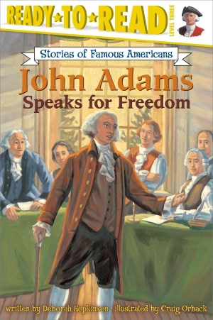 John Adams Speaks for Freedom (Ready-to-Read Stories of Famous American (Ready-to-Read Stories of Famous American, Level 3 Series)
