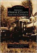Around Greene County & The Catskills, New York (Images of America Series)