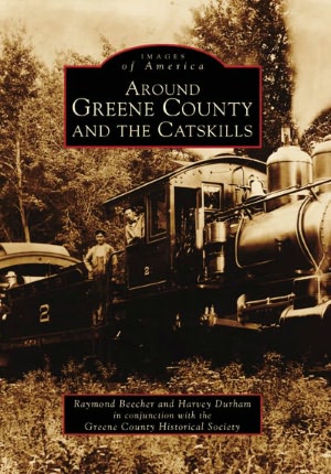 Around Greene County & The Catskills, New York (Images of America Series)