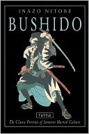 Bushido: The Classic Portrait of Samurai Martial Culture