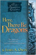 Here, There Be Dragons (Chronicles of the Imaginarium Geographica Series #1)