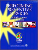 Performing Preventive Services: A Bright Futures Handbook