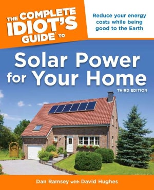 Solar Power for Your Home - The Complete Idiot's Guide