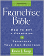 Franchise Bible: How to Buy a Franchise or Franchise Your Business
