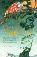 Breaking the Magic Spell: Radical Theories of Folk and Fairy Tales