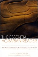 The Essential Agrarian Reader: The Future of Culture, Community, and the Land