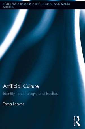 Artificial Culture: Identity, Technology, and Bodies