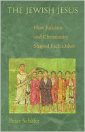 The Jewish Jesus: How Judaism and Christianity Shaped Each Other