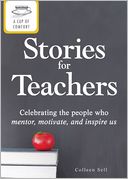 A Cup of Comfort Stories for Teachers: Celebrating the people who mentor, motivate, and inspire us