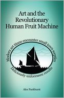 Art and the Revolutionary Human Fruit Machine