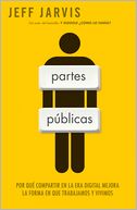 Partes públicas: Por qué compartir en la era digital mejora nuestra manera de trabajar y vivir