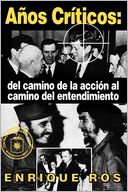 Anos Criticos: Del Camino de la Accion Al Camino del Entendimiento