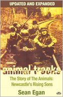 ANIMAL TRACKS - UPDATED AND EXPANDED: The Story of The Animals, Newcastle's Rising Sons