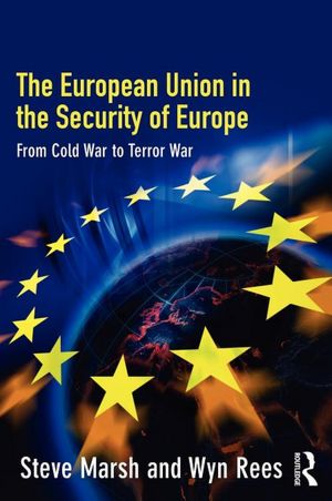 The European Union in the Security of Europe: From Cold War to Terror War