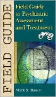 Field Guide to Psychiatric Assessment and Treatment