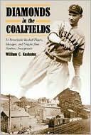 Diamonds in the Coalfields: 21 Remarkable Baseball Players,Managers,and Umpires from Northeast Pennsylvania