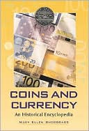 Coins and Currency: An Historical Encyclopedia
