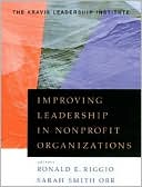 Improving Leadership in Nonprofit Organizations (Leadership and Nonprofit Management Series): The Kravis Leadership Institute