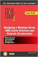 MCSE Designing a Microsoft Windows Server 2003 Active Directory and Network Infrastructure Exam Cram 2 (Exam Cram 70-297)