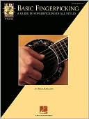 Basic Fingerpicking: A Guide to Fingerpicking in All Styles