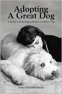 Adopting a Great Dog: A Guide to Rehoming a Rescue or Shelter Dog