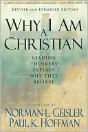 Why I Am a Christian: Leading Thinkers Explain Why They Believe