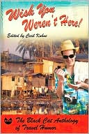 Wish You Weren't Here!: The Black Cat Anthology of Travel Humor
