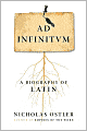 Ad Infinitum: A Biography of Latin