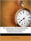 In Tabular. Eugubinarum Fragmenta Etrusca Exercitationes... by Raym Guarini: Book Cover