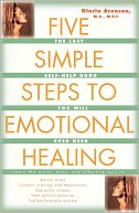 The Five Simple Steps to Emotional Healing: The Last Self-Help Book You Will Ever Need