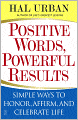 Positive Words, Powerful Results: Simple Ways to Honor, Affirm, and Celebrate Life