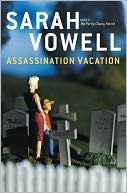 Assassination Vacation by Sarah Vowell: NOOK Book Cover