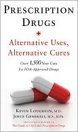 The Guide to Off-Label Prescription Drugs: New Uses for FDA-Approved Prescription Drugs
