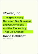 download Power, Inc. : The Epic Rivalry between Big Business and Government--and the Reckoning That Lies Ahead book