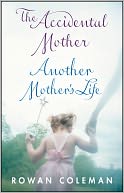 Rowan Coleman Box Set: The Accidental Mother and Another Mother's Life