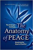The Anatomy of Peace: Resolving the Heart of Conflict