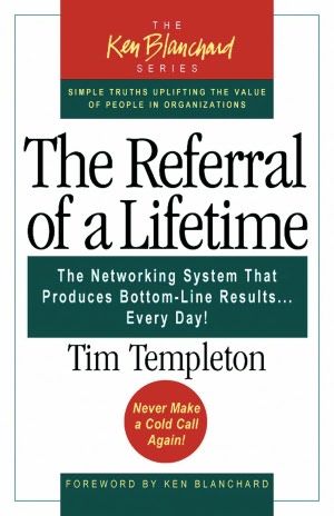 The Referral of a Lifetime: The Networking System That Produces Bottom-Line Results Every Day