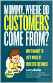 Mommy, Where Do Customers Come From?: How to Market to a New World of Connected Customers