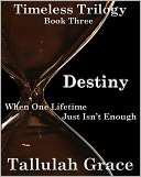 Timeless Trilogy, Book Three, Destiny