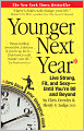Younger Next Year: Live Strong, Fit, and Sexy--Until You're 80 and Beyond
