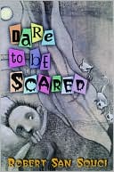 Dare to Be Scared: Thirteen Stories to Chill and Thrill