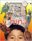 If I Were a Kid in Ancient China (Children of the Ancient World)