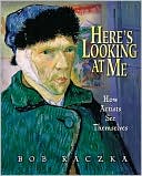 Here's Looking at Me: How Artists See Themselves