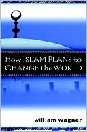 How Islam Plans to Change the World