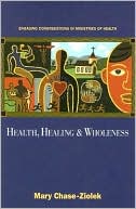 Health, Healing and Wholeness: Engaging Congregations in Ministries of Health