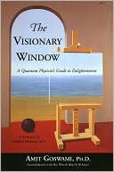 Visionary Window: A Quantum Physicist's Guide to Enlightenment