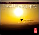 Focus on Travel Photography: Focus on the Fundamentals (Focus On Series)