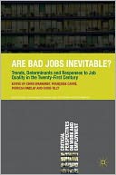 Are Bad Jobs Inevitable?: Trends, Determinants and Responses to Job Quality in the Twenty-First Century