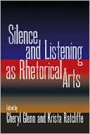 Silence and Listening as Rhetorical Arts